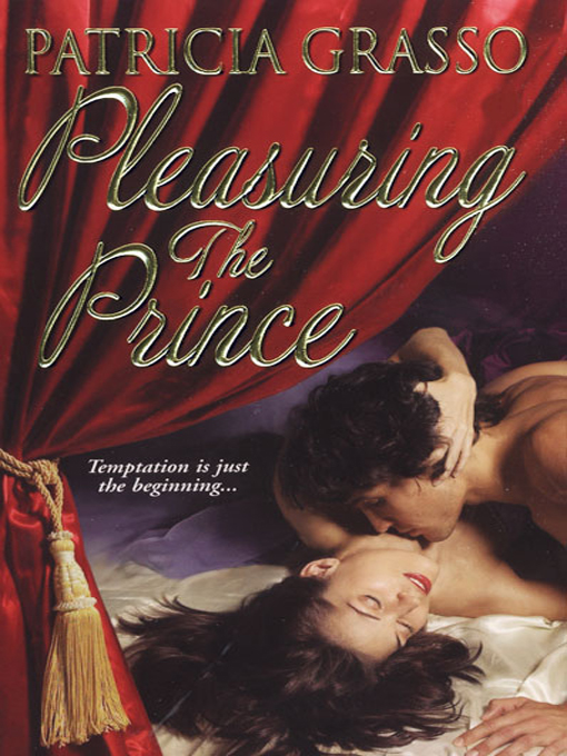 Title details for Pleasuring the Prince by Patricia Grasso - Available